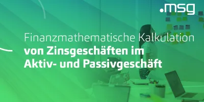 Finanzmathematische Kalkulation von Zinsgeschäften im Aktiv- und Passivgeschäft