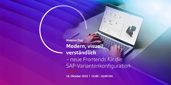 Modern, visuell, verständlich – neue Frontends für die SAP-Variantenkonfiguration 